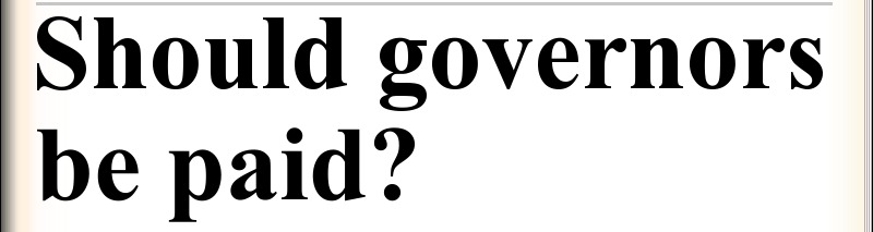 Should Governors be paid?