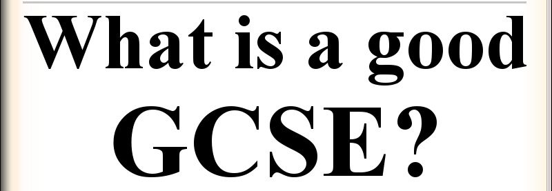 What is a good GCSE?